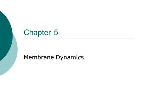 Chapter 5 Membrane Dynamics. Outline  Cell Membranes  Movement across membranes  Distribution of water and solutes in the body  Osmosis Lab.