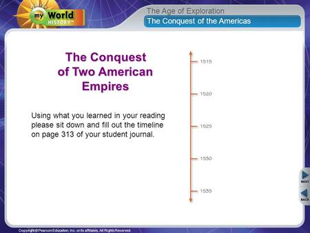 The Age of Exploration Copyright © Pearson Education, Inc. or its affiliates. All Rights Reserved. The Conquest of the Americas The Conquest of Two American.