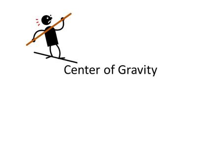 Center of Gravity.