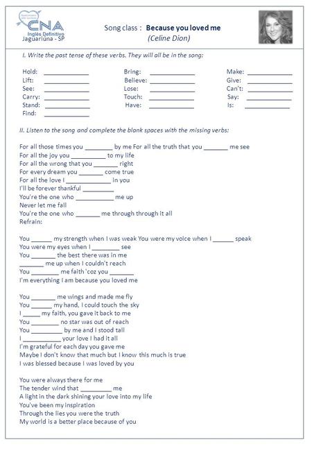 I. Write the past tense of these verbs. They will all be in the song: Hold: _____________ Bring: _____________ Make: _____________ Lift: _____________.