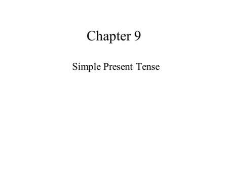 Chapter 9 Simple Present Tense.