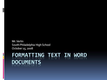 Mr. Verlin South Philadelphia High School October 15, 2008.