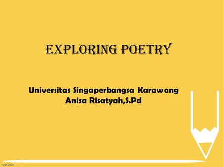 Exploring poetry Universitas Singaperbangsa Karawang Anisa Risatyah,S.Pd.