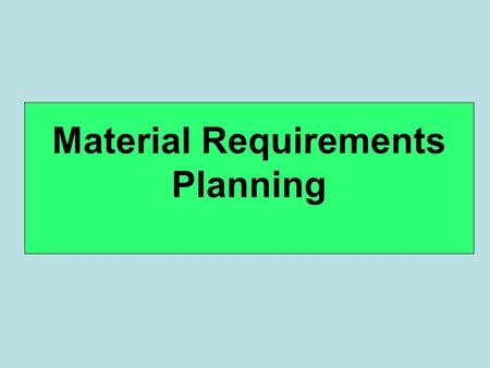 Material Requirements Planning. Materials requirements planning (MRP) is a means for determining the number of parts, components, and materials needed.