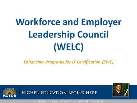 Enhancing Programs for IT Certification (EPIC) Workforce and Employer Leadership Council (WELC)