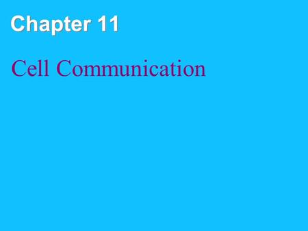 Chapter 11 Cell Communication.