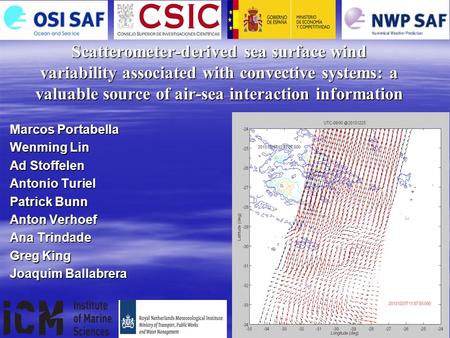 Scatterometer-derived sea surface wind variability associated with convective systems: a valuable source of air-sea interaction information Marcos Portabella.