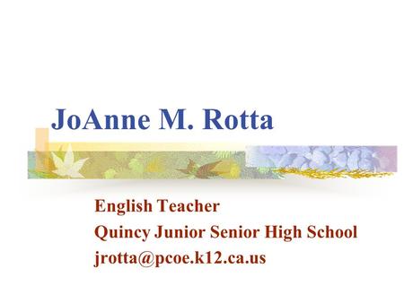 JoAnne M. Rotta English Teacher Quincy Junior Senior High School