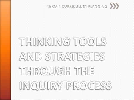 TERM 4 CURRICULUM PLANNING. » Planning achievable term goals: as a class and individually » Choosing issues and problems for inquiry through questioning-