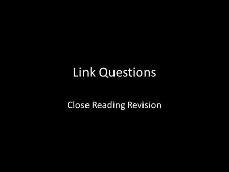 Link Questions Close Reading Revision. Linking Sentences Good writers make their argument flow by leading the reader from one idea to the next. They do.