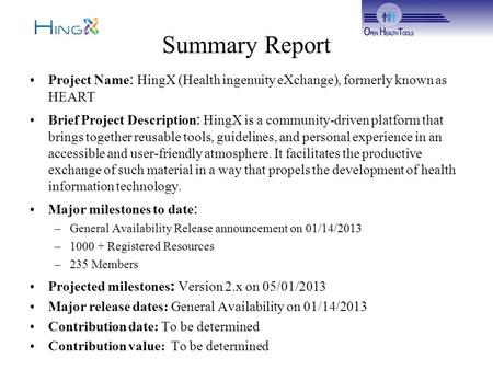 Summary Report Project Name : HingX (Health ingenuity eXchange), formerly known as HEART Brief Project Description : HingX is a community-driven platform.