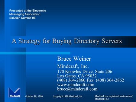Mindcraft is a registered trademark of Mindcraft, Inc. October 26, 1998Copyright 1998 Mindcraft, Inc. A Strategy for Buying Directory Servers Bruce Weiner.