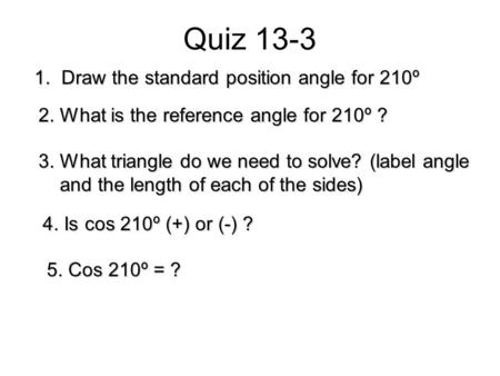 Quiz Draw the standard position angle for 210º