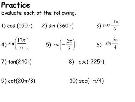 Practice Evaluate each of the following.