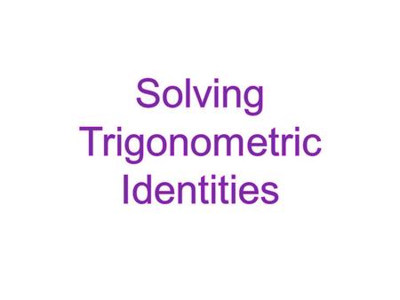 A – an expression to simplify C – an equation that is sometime true B – an equation that is never true D – an equation that is always true – an identity.