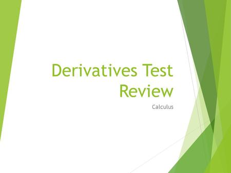 Derivatives Test Review Calculus. What is the limit equation used to calculate the derivative of a function?