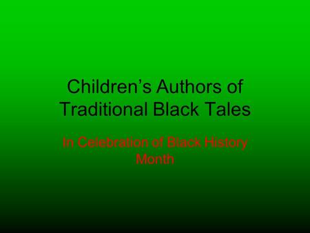 Children’s Authors of Traditional Black Tales In Celebration of Black History Month.