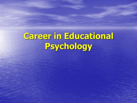 Career in Educational Psychology. 1. Who are Educational Psychologists (EP)? 2. What are their qualifications? 3. Where do EPs work in Hong Kong? 4. What.