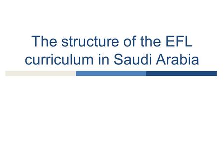 The structure of the EFL curriculum in Saudi Arabia