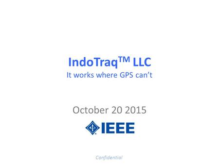 IndoTraqTM LLC It works where GPS can’t