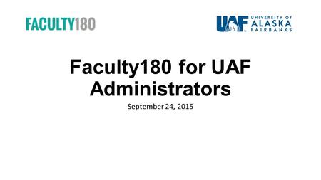 Faculty180 for UAF Administrators September 24, 2015.