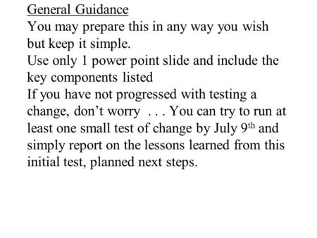 General Guidance You may prepare this in any way you wish but keep it simple. Use only 1 power point slide and include the key components listed If you.