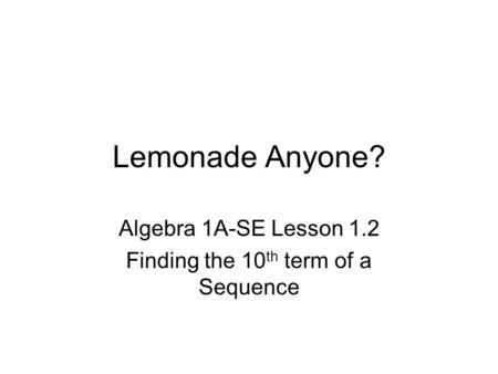 Algebra 1A-SE Lesson 1.2 Finding the 10th term of a Sequence