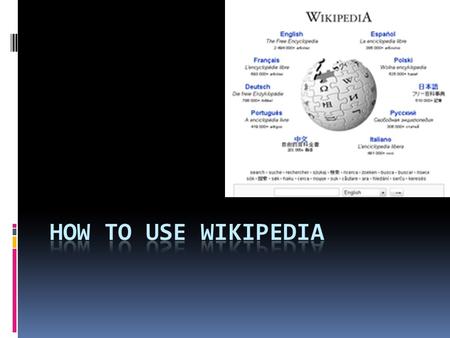 Content  About Wikipedia About Wikipedia  How to assess Wikipedia??? How to assess Wikipedia???  GOOGLE SEARCH – WIKIPEDIA GOOGLE SEARCH – WIKIPEDIA.