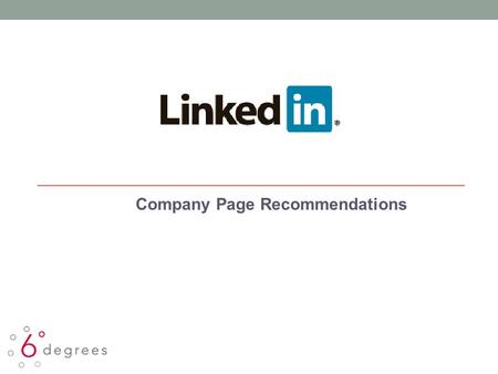 Company Page Recommendations. Home Tab LinkedIn Prime Real Estate Sam Brown, Inc. Golin Harris Use header photo to accurately represent your company.