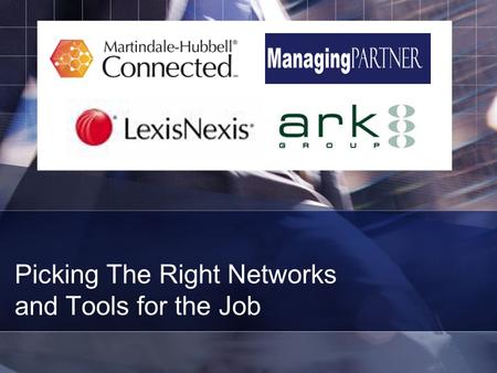 Picking The Right Networks and Tools for the Job.