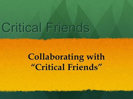 Critical Friends Collaborating with “Critical Friends”