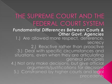  1.) Three-tiered state court system: trial, appellate, supreme (differences between trial courts and appellate courts)  2.) Three-tiered federal court.