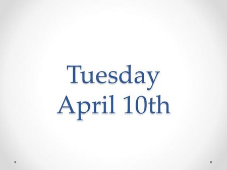 Tuesday April 10th. This afternoon’s agenda Bell ringer 3 rd Quarter, the AP Exam and Beyond! Practice Test Homework? Chapter 16: The Judicial Branch.