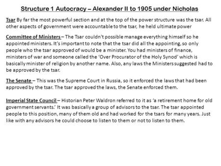 Structure 1 Autocracy – Alexander II to 1905 under Nicholas Tsar By far the most powerful section and at the top of the power structure was the tsar. All.