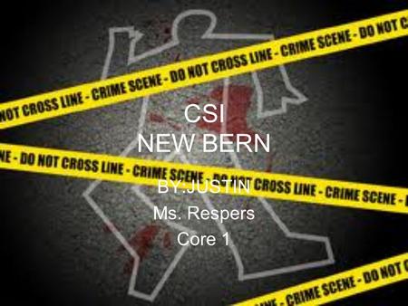 CSI NEW BERN BY:JUSTIN Ms. Respers Core 1. Favorite detective book and shows Criminal minds is one C.S.I is another one Sherlock Holmes Speckled band.