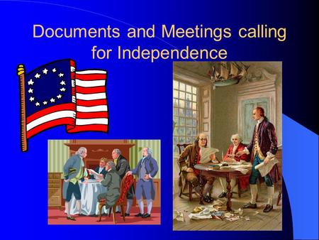 Documents and Meetings calling for Independence. Mecklenburg Resolves According to North Carolinian folk-lore, some citizens of Mecklenburg Co. gathered.