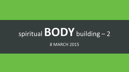 spiritual BODY building – 2