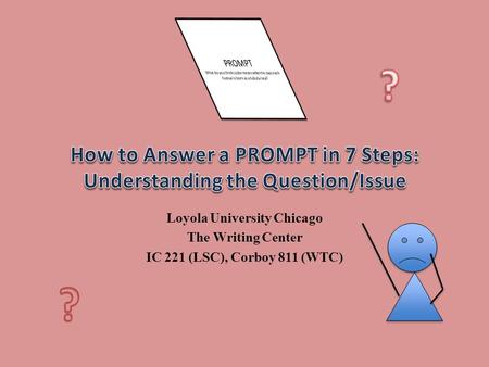 Loyola University Chicago The Writing Center IC 221 (LSC), Corboy 811 (WTC)