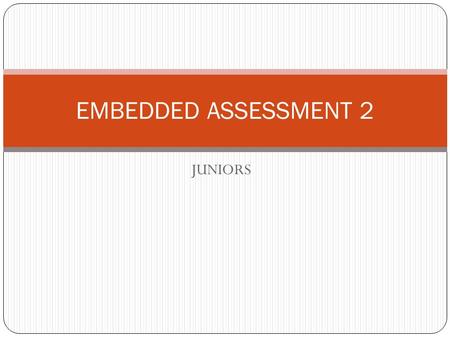 JUNIORS EMBEDDED ASSESSMENT 2. SWBAT pick a topic for their argumentative essay DO NOW: GET READY FOR QUIZ! If you finish early, walk your quiz up to.