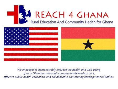 We endeavor to demonstrably improve the health and well-being of rural Ghanaians through compassionate medical care, effective public health education,