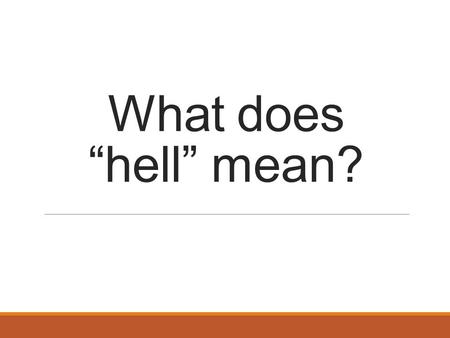 What does “hell” mean?.