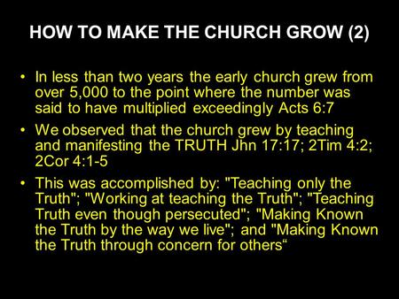 HOW TO MAKE THE CHURCH GROW (2) In less than two years the early church grew from over 5,000 to the point where the number was said to have multiplied.