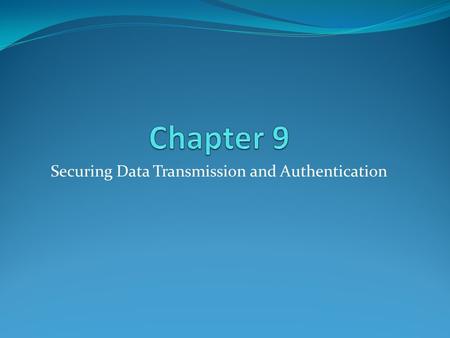 Securing Data Transmission and Authentication. Securing Traffic with IPSec IPSec allows us to protect our network from within IPSec secures the IP protocol.