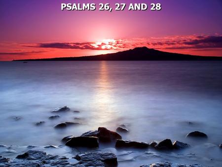 PSALMS 26, 27 AND 28. Integrity: Adherence to moral and ethical principles; soundness of moral character; honesty. Moral soundness; honesty; freedom from.