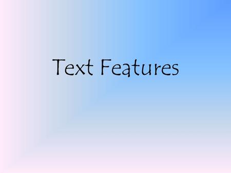 Text Features. Title The title is the name of the article. An article will have a title that catches the reader’s interest.