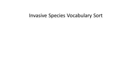 Invasive Species Vocabulary Sort. Invasive Species A shrub or small tree that reaches over 30 feet in height, typically with a short trunk hidden in a.