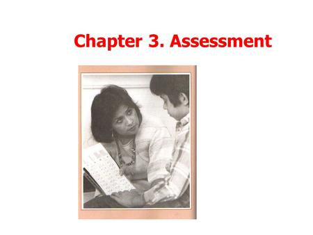 Chapter 3. Assessment Highlights of the Law:IDEA 1997 Strengthens the role of parents Ensures access to the general education curriculum Increases attention.