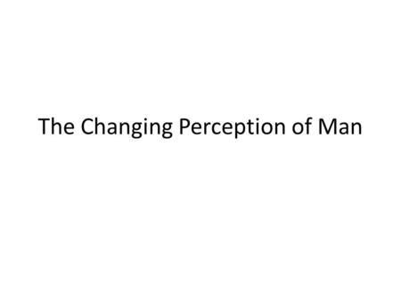 The Changing Perception of Man. The Egyptians through Art While looking at the pictures consider the following: – How are the Gods portrayed? – Are their.