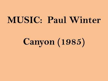 MUSIC: Paul Winter Canyon (1985). LOGISTICS Lessons from Assignment #1 Follow Directions!!! Accuracy with Facts Accuracy with Cases Explain/Defend Conclusions.