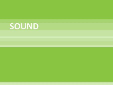  All sound is produced by  material sends through a thru  Frequency of = frequency of  Pitch =  High pitch = high  Low = low vibration frequency.